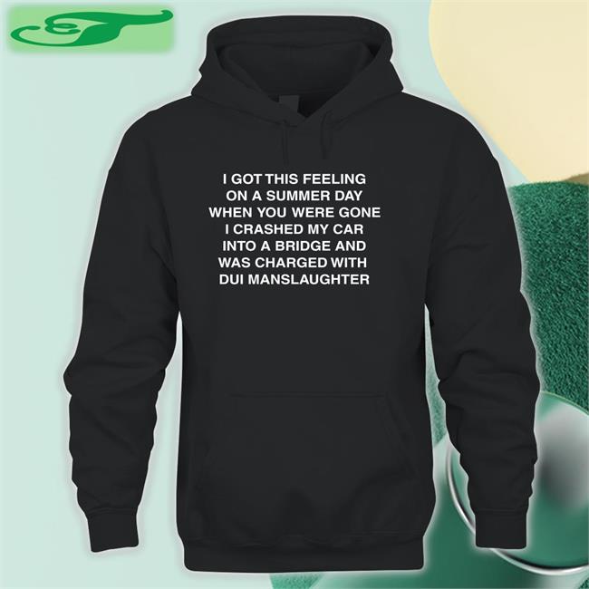 Thegoodshirts Store I Got This Feeling On A Summer Day Sweatshirt Shirts That Go Hard