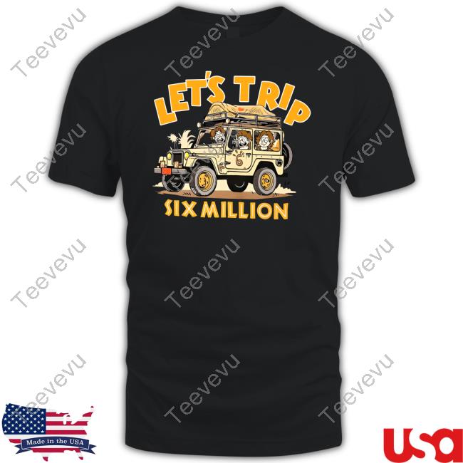Let's Trip 6M Safari Jeep Six Million Tee