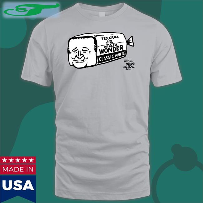 Ted Cruz Dickless Wonder Classic White T Shirt