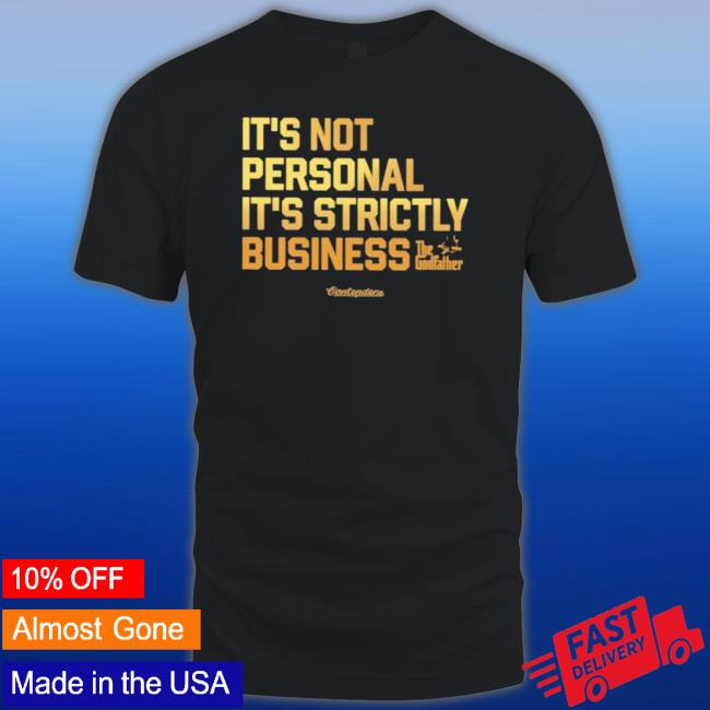 Official It’s Not Personal It’S Strictly Business Shirt