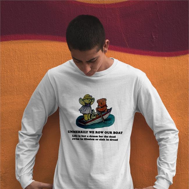 Unmerrily We Row Our Boat Life Is But A Dream For The Dead Swim In Illusion Or Sink In Dread Sweatshirt