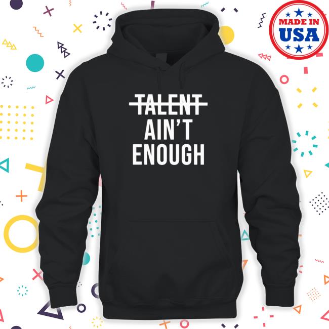 Mykhailo Mudryk Talent Ain’T Enough Sweaters Mykhailo Mudryk Talent Ain’T Enough Crewneck Sweatshirt