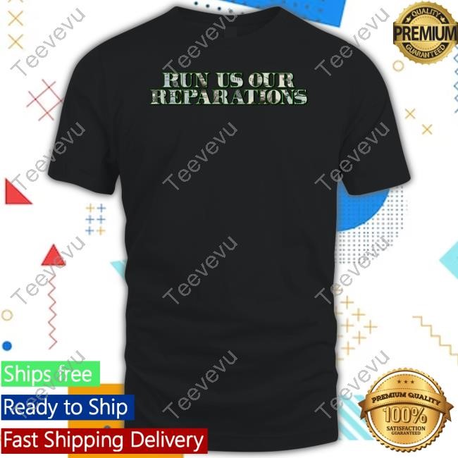 Run Us Our Reparationist Tee Shirt