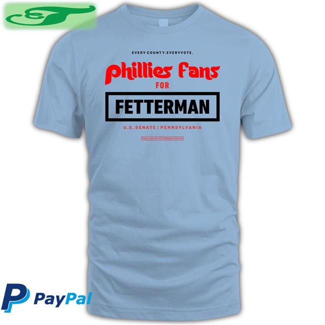 Phillies Fans For Fetterman Shirts Philladelphia John And Fetterman