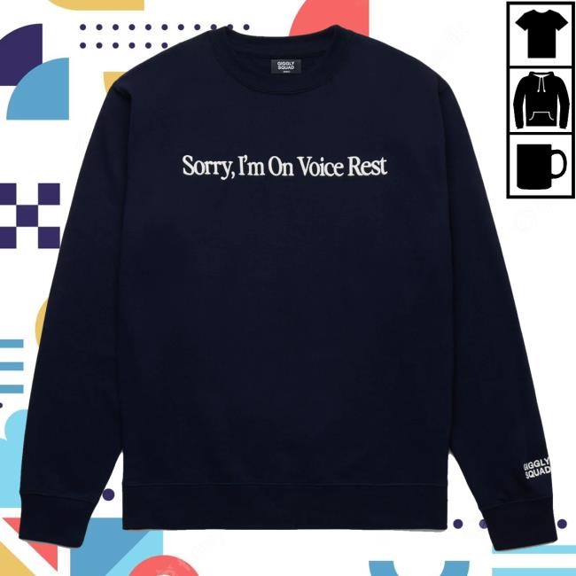 Official Giggly Squad Merch Store Shop Sorry I'm On Vocal Rest Shirts