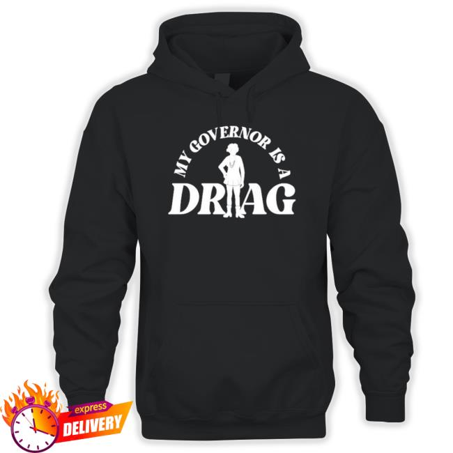 Official My Governor Is A Drag Shirt Official My Governor Is A Drag shirt