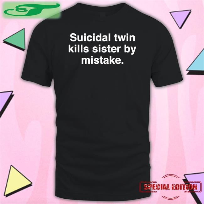 Suicidal Twin Kills Sister By Mistake Hoodie