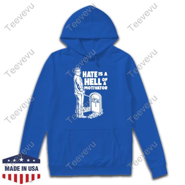No Context Cornette Hate Is A Hell Of A Motivator T Shirt Hate Is A Hell Of A Motivator T Shirt No Context Cornette