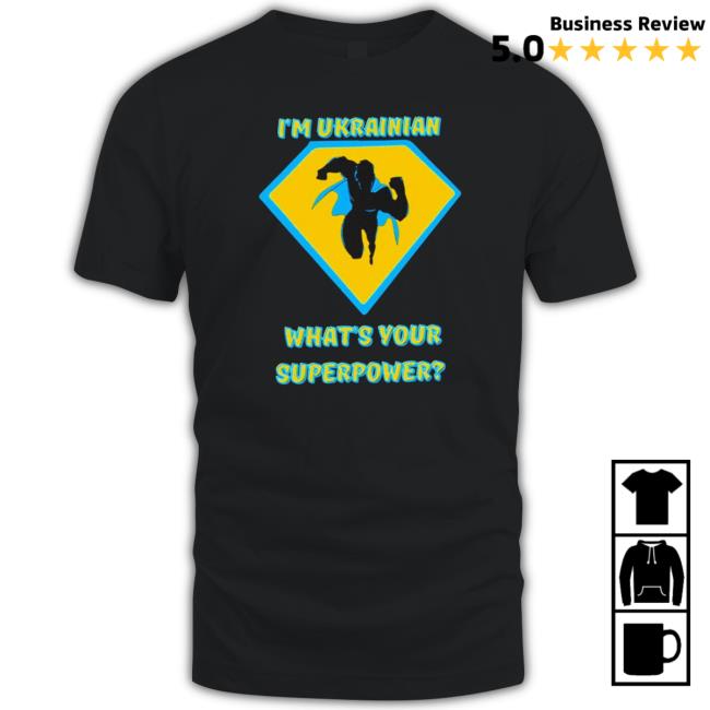 Official I’m Ukrainian What’s Your Superpower tee shirt Official I’m Ukrainian What’s Your Superpower Classic shirt