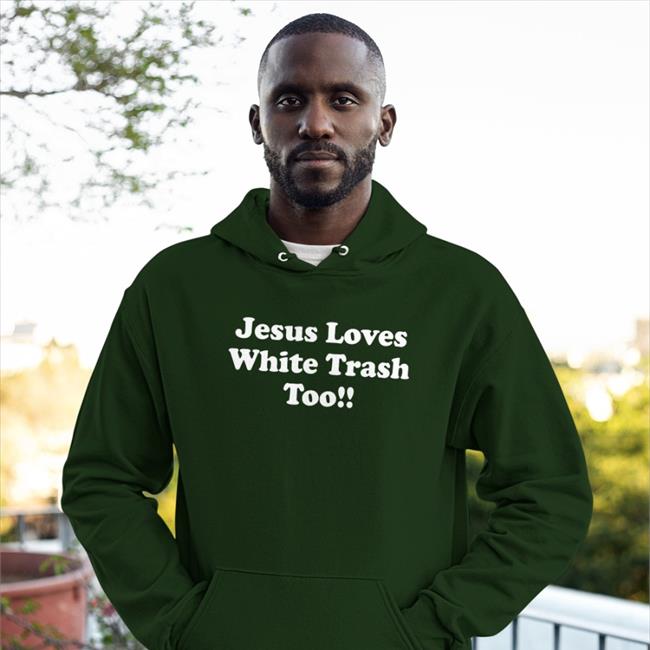 Jesus Loves White Trash Too Shirt Weird Thrift Store Shirts