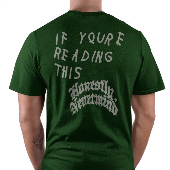 If Youre Reading This Honestly Nevermind Hoodie