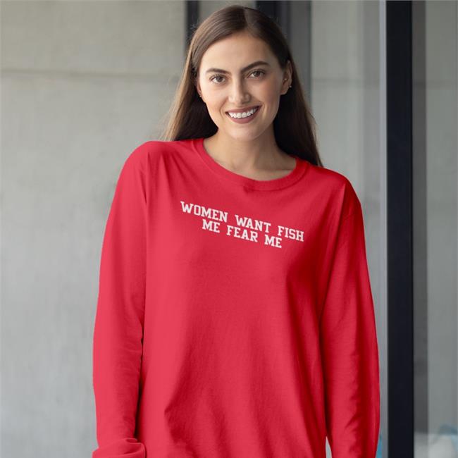 Woment Want Fish Me Fear Me Tee Shirt