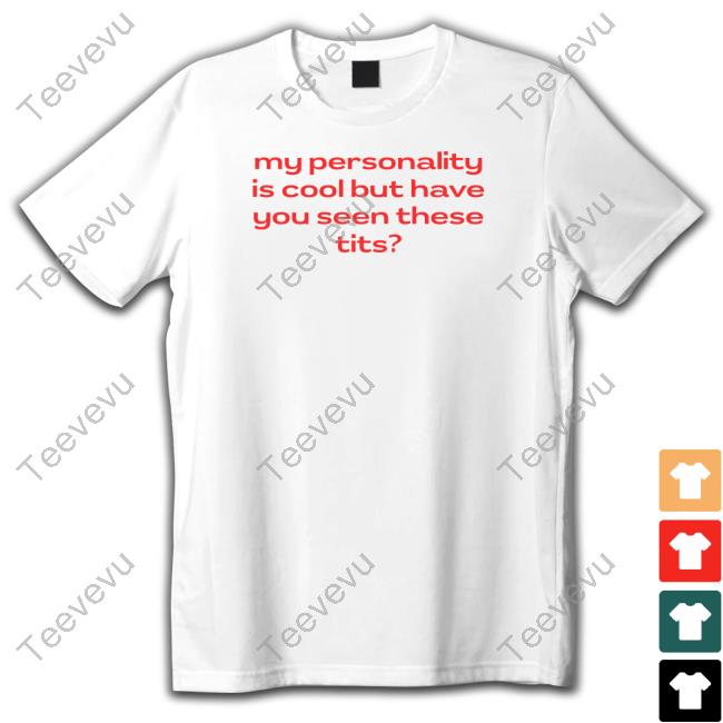 Official Nelliesprintstudio Store My Personality Is Cool But Have You Seen These Tits Long Sleeve T Shirt