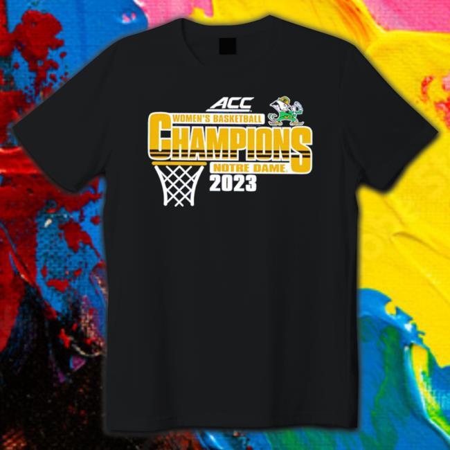 Notre Dame Fighting Irish 2023 Women’S Basketball Acc Champions Shirt