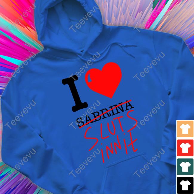 I Love Sabrina Sluts Innit Sweatshirt