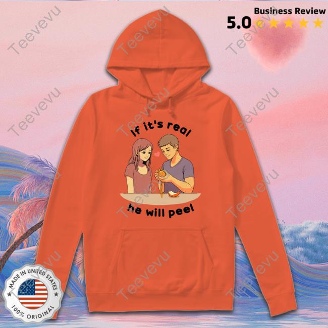 Official If It's Real He Will Peel T-Shirt