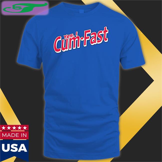 Shirtsthatgohard Store Yes I Cum Fast Shirt