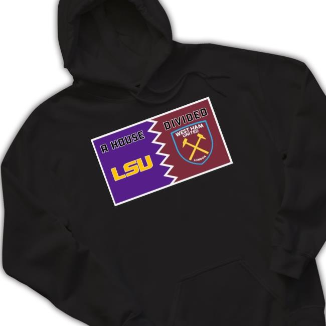 A House Lsu Tigers Divided West Ham United London Shirt A House Lsu Tigers Divided West Ham United London Shirt