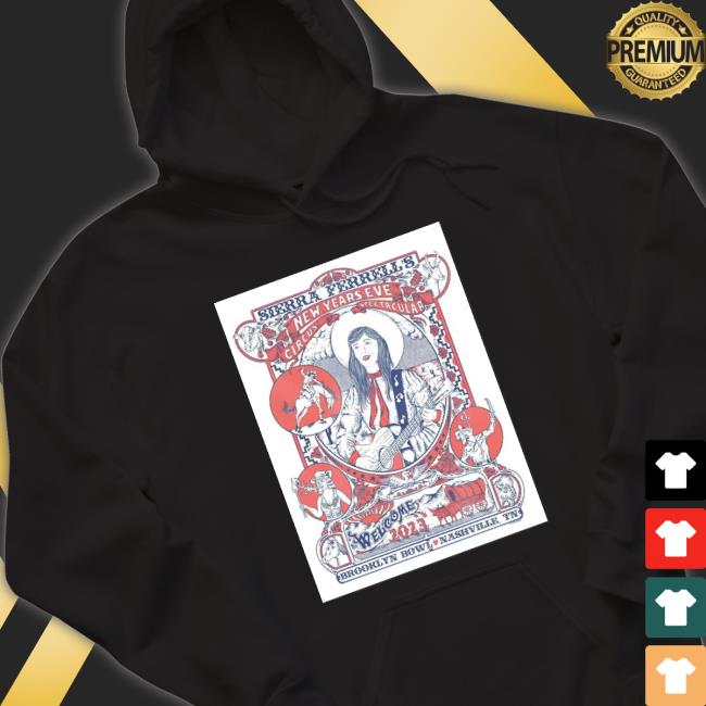 Sierra Ferrell 2023 New Year’S Eve Circus Spectacular Brooklyn Bowl Nashville Tn Poster Crewneck Sweatshirt Sierra Ferrell 2023 New Year’S Eve Circus Spectacular Brooklyn Bowl Nashville Tn Poster T-shirt