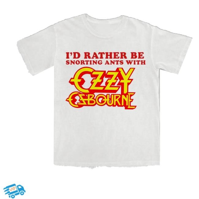 Methsyndicate Merch I'd Rather Be Snorting Ants With Ozzy Osbourne Sweatshirt Methsyndicate Merch Store Shop I'd Rather Be Snorting Ants With Ozzy Osbourne Shirt
