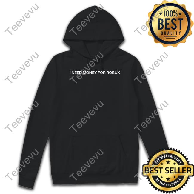 Tom Arnold I Need Money For Robux Sweatshirt