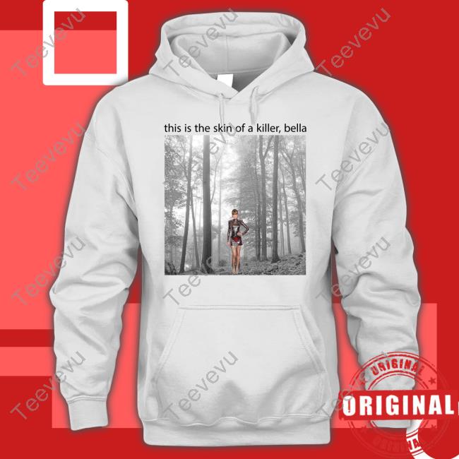 Taylor Swift This Is The Skin Of A Killer Bella Sweatshirt Sadstreet Store