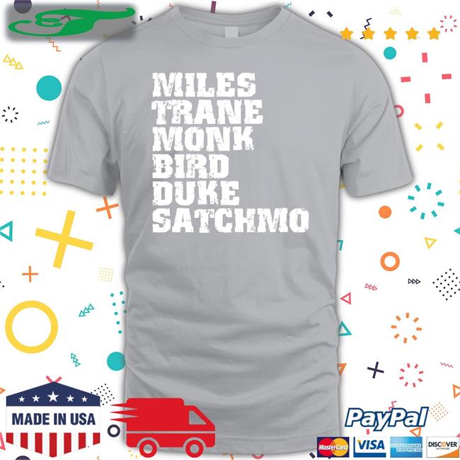 Miles Trane Monk Bird Duke Satchmo Shirt Bauwau