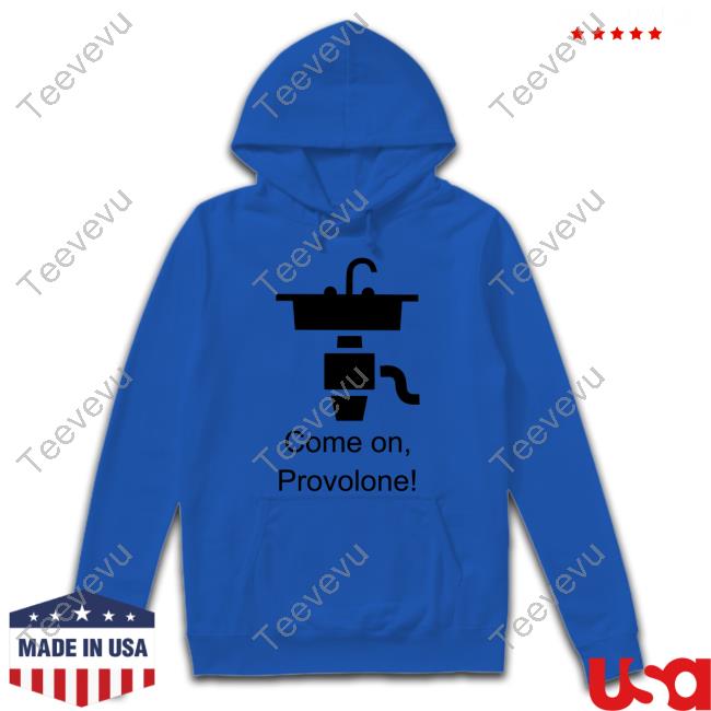 Come On Provolone Tee Shirt Dimension 20
