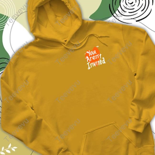 Lookinggoodpb You Aren't Invited Sweatshirt