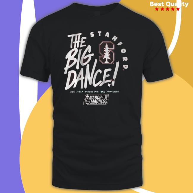 Stanford Cardinal The Big Dance 2023 Division I Women’S Basketball Championship Shirt Stanford Cardinal The Big Dance 2023 Division I Women’S Basketball Championship shirt