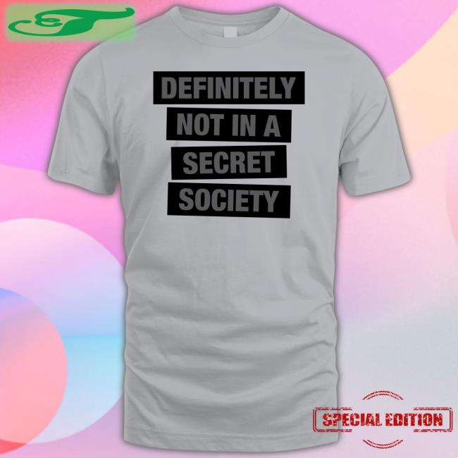 Definitely Not In A Secret Society Long Sleeve T Shirt
