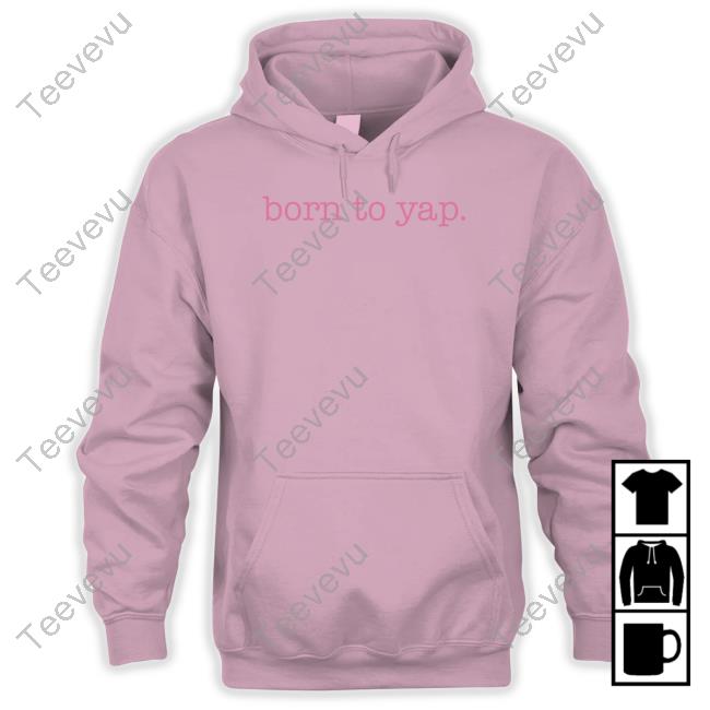 Sweet And Shady Merch Born To Yap Tee Shirt