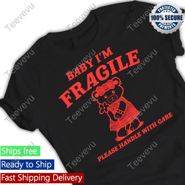 Baby I'm Fragile Please Handle With Care Hoodie