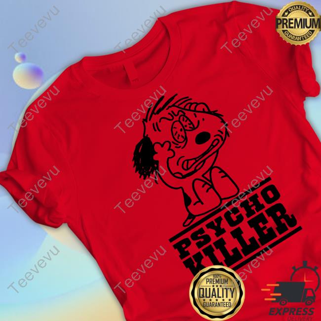 Official Psycho Killer I Hate People When They're Not Polite Shirts