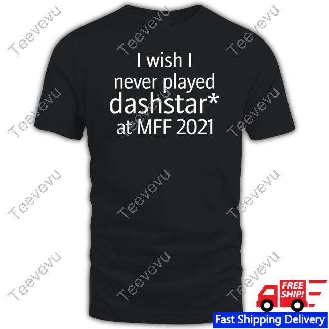 Jayfoxcat I Wish I Never Played Dashstar At Mff 2021 T Shirt