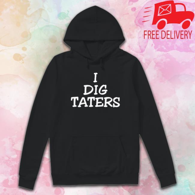 I Dig Taters Long Sleeve Shirt
