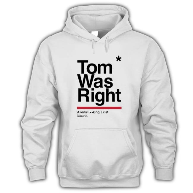 Tothestars Tom Was Right Aliens Fucking Exist Bringing You The Future Since 2015 Funny Tothestars Tom Was Right Aliens Fucking Exist Bringing You The Future Since 2015 Sweater