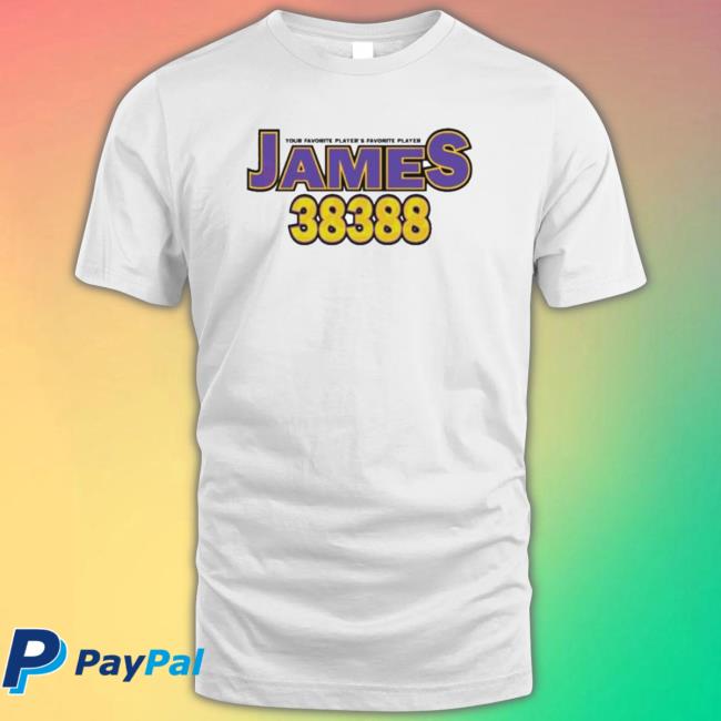 James 38388 Your Favorite Player’S Favorite Player Tee Shirt James 38388 Your Favorite Player’S Favorite Player Tee