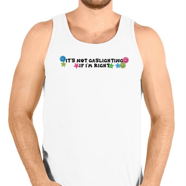 It's Not Gaslighting If I'm Right Sweatshirt