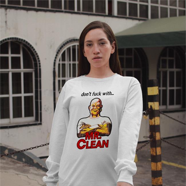 Don't Fuck With Mr Clean T Shirt