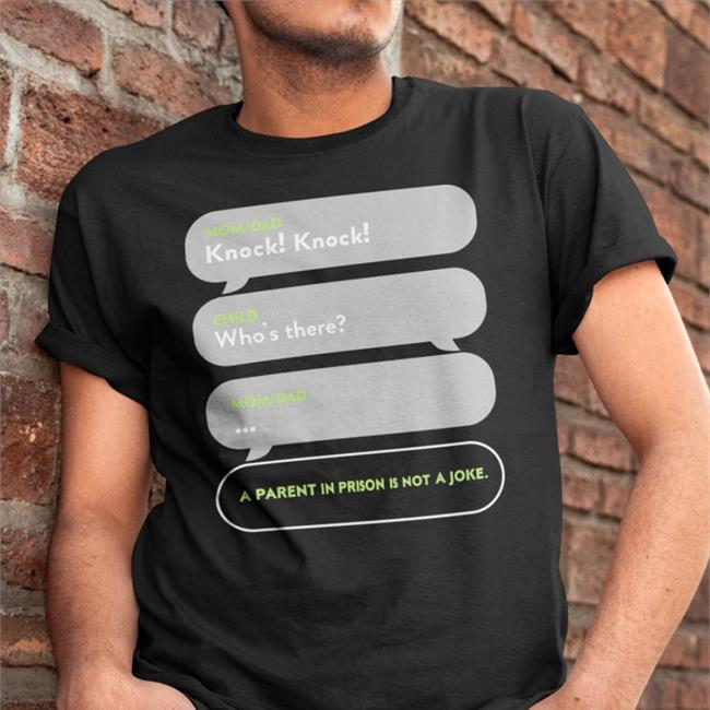Mom Dad Knock Child Who's There Shirts Shirts That Go Hard Mom Dad Knock Child Who's There A Parent In Prison Hoodie