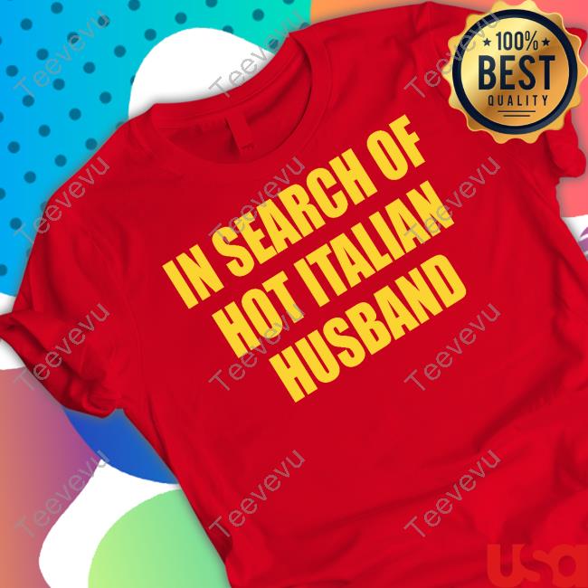 In Search Of Hot Italian Husband Sweatshirt