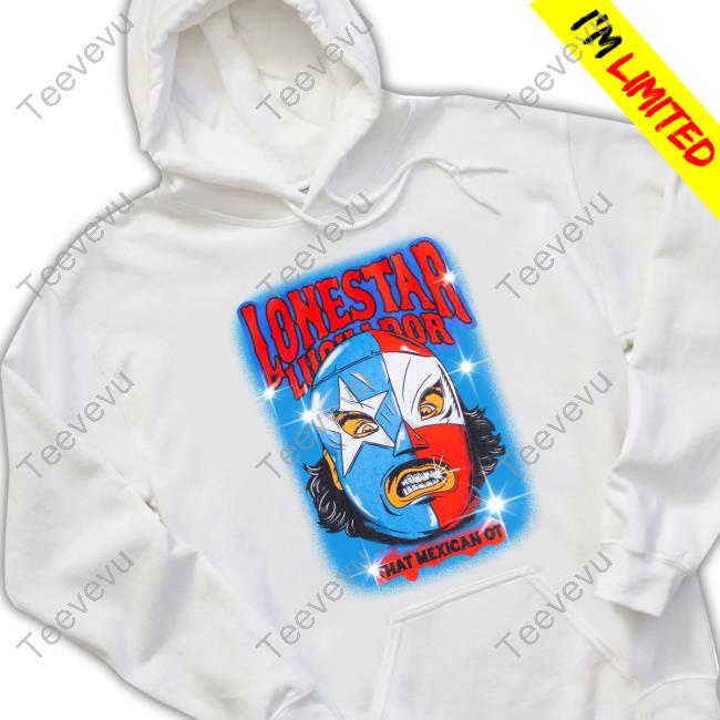 Lonestar Luchador Capsule That Mexican Ot Tee Shirt