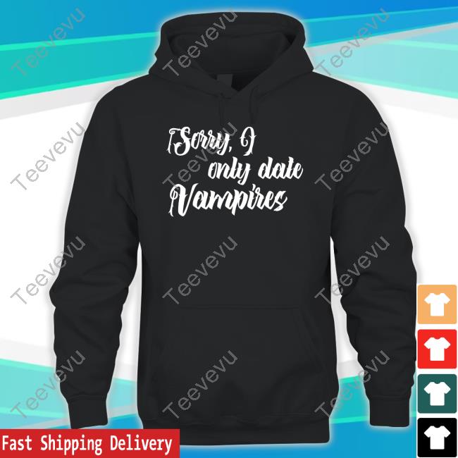 Sorry I Only Date Vampires Long Sleeve Shirt