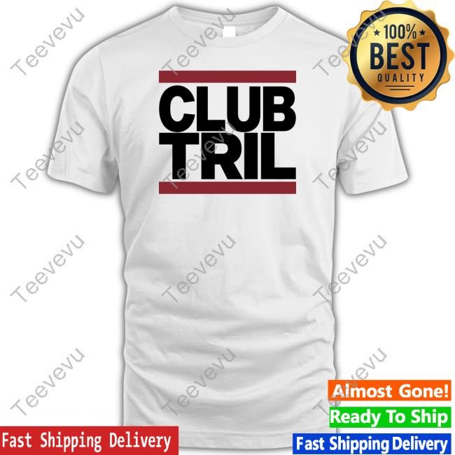 Club Tril T-Shirt, Hoodie, Tank Top, Sweater And Long Sleeve T-Shirt