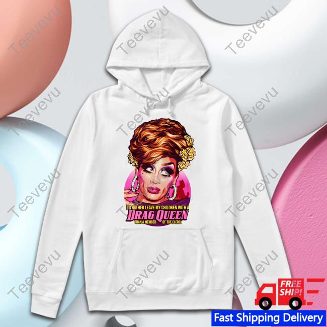 Nordacious Merch I'd Rather Leave My Children With A Drag Queen Than A Member Of The Clergy Hoodie