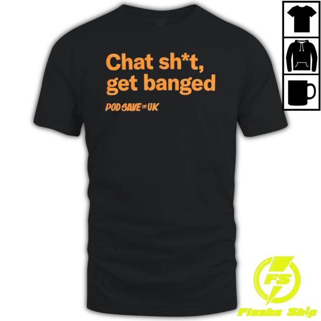 Trending Chat Shit Get Banged Hoodie Sweatshirt