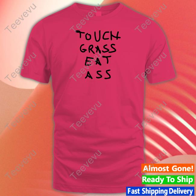 Carlombrll Touch Grass Eat Ass T-Shirt
