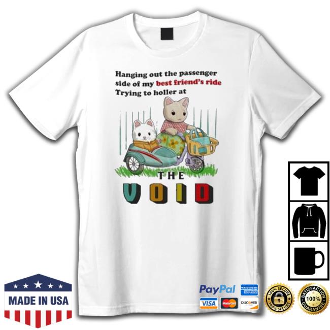 Official Hanging Out The Passenger Side Of My Best Friend’S Ride Trying To Holler At New Shirt