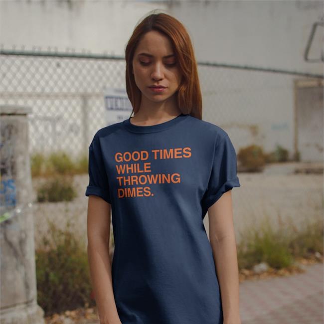 Good Times While Throwing Dimes T-Shirt Obvious Shirts